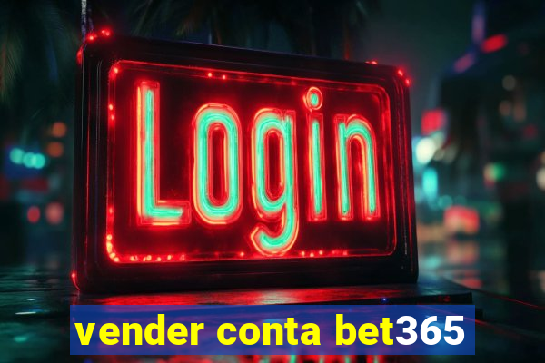 vender conta bet365