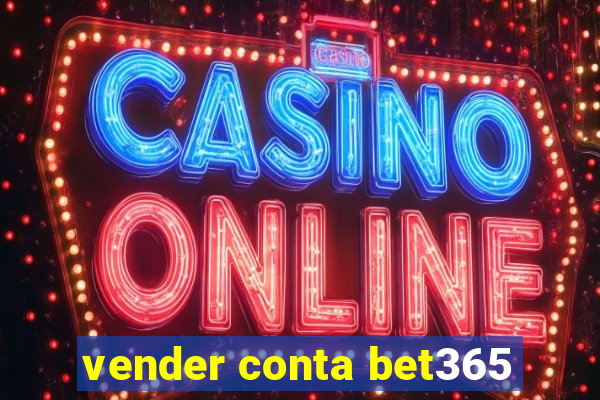 vender conta bet365