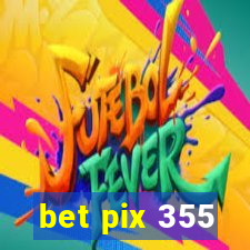 bet pix 355