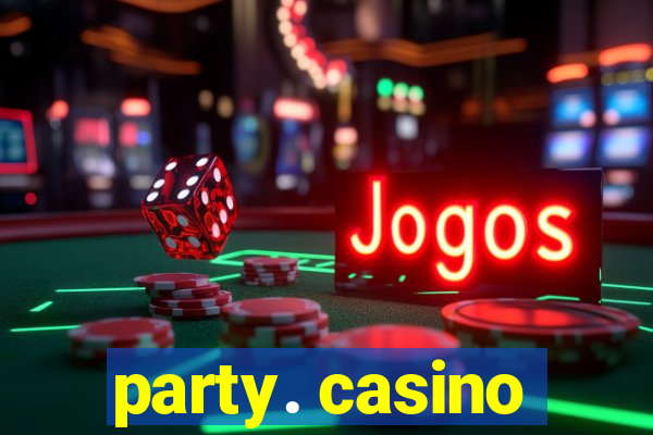 party. casino