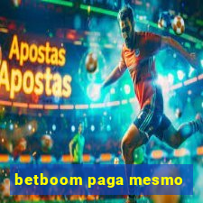 betboom paga mesmo