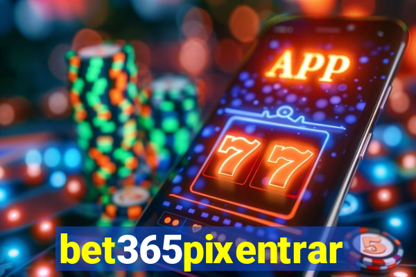 bet365pixentrar