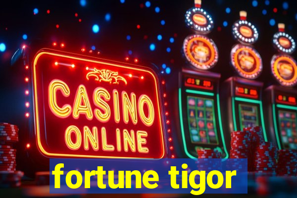 fortune tigor