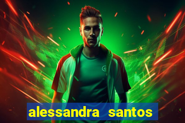 alessandra santos pregadora biografia