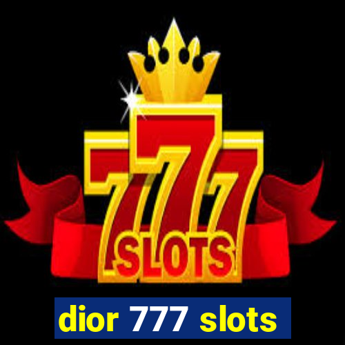 dior 777 slots