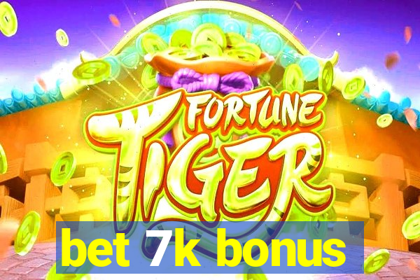 bet 7k bonus