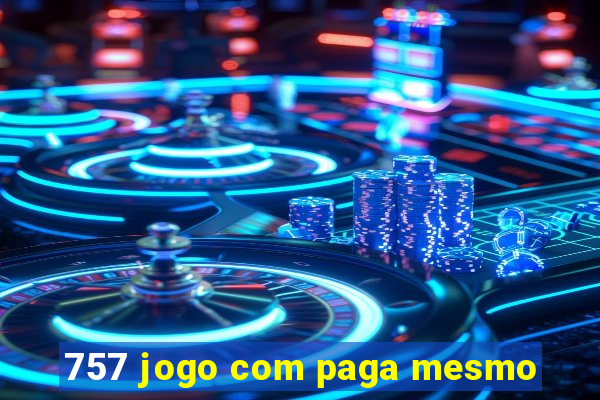 757 jogo com paga mesmo