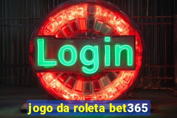 jogo da roleta bet365