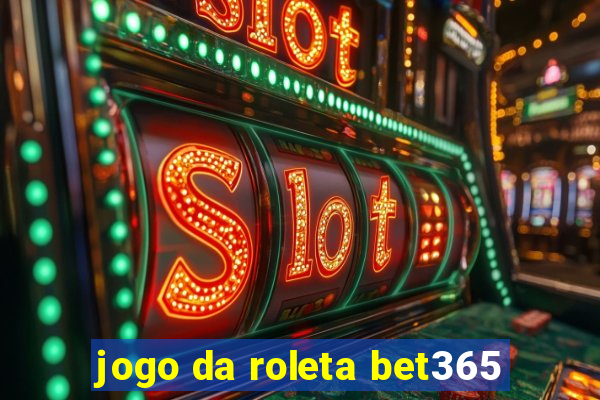 jogo da roleta bet365