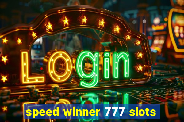 speed winner 777 slots