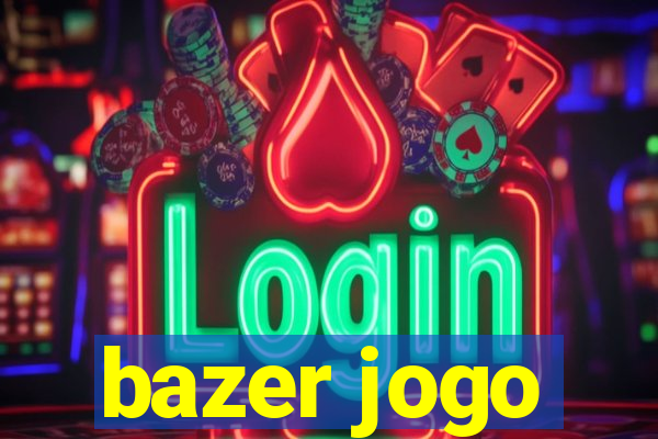 bazer jogo