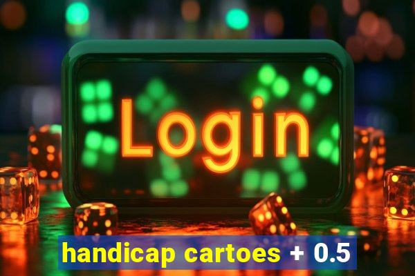 handicap cartoes + 0.5