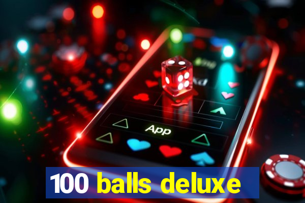 100 balls deluxe