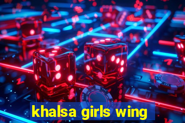 khalsa girls wing