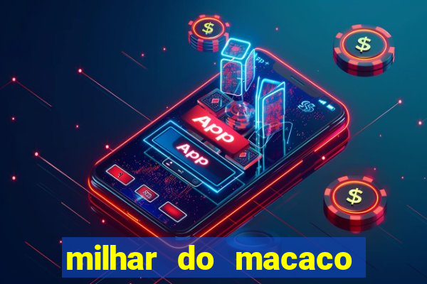 milhar do macaco que mais saem no jogo do bicho