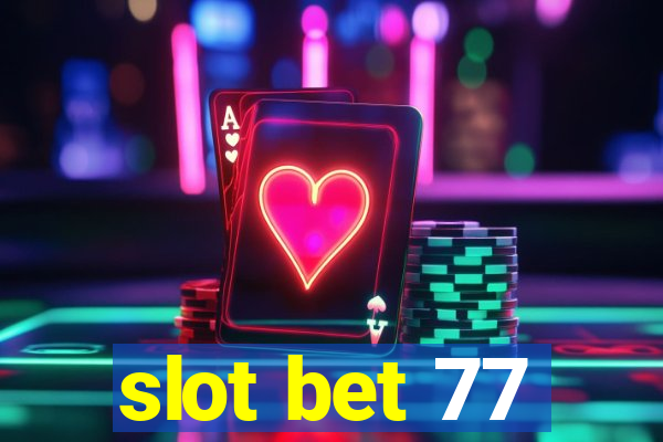 slot bet 77