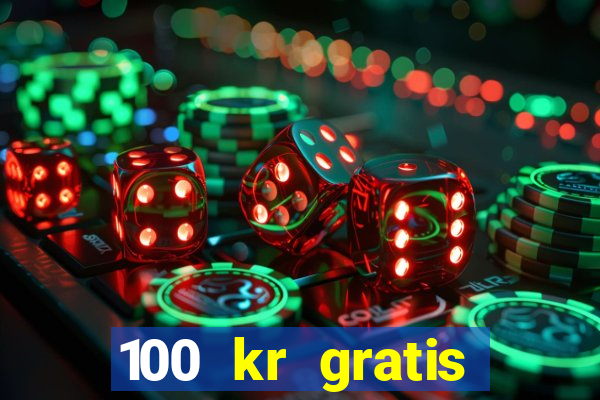 100 kr gratis casino mobil