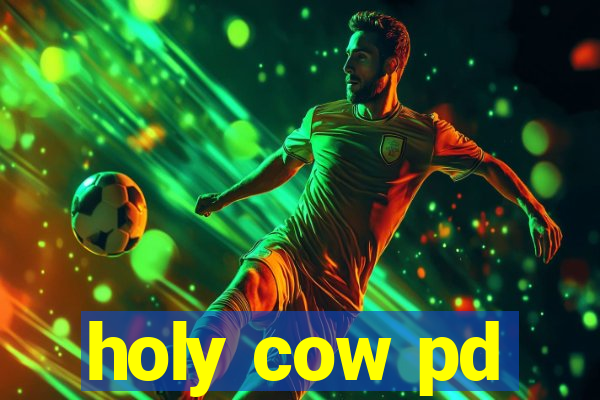 holy cow pd