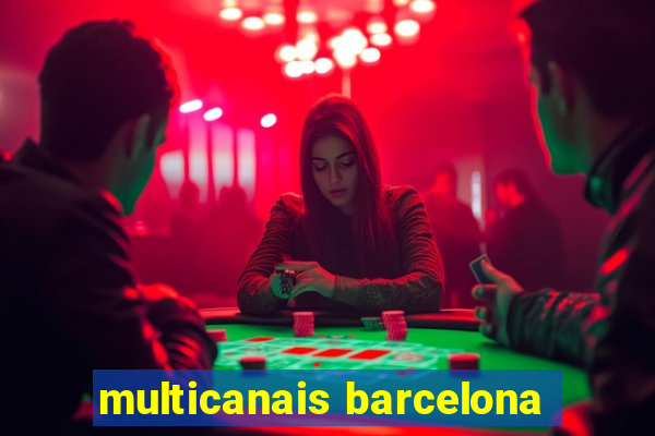 multicanais barcelona