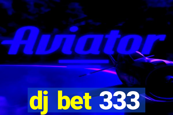 dj bet 333