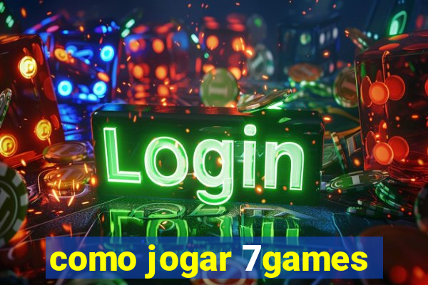 como jogar 7games