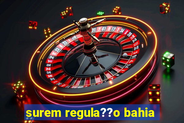 surem regula??o bahia