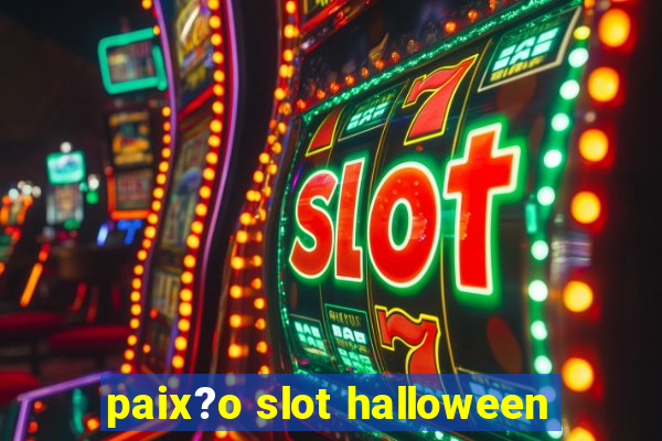 paix?o slot halloween