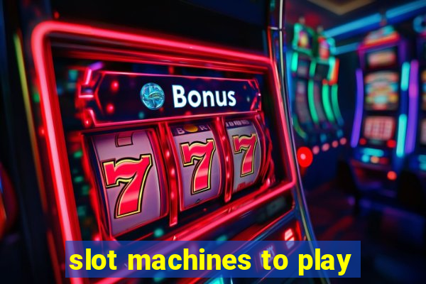 slot machines to play