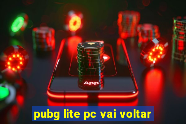 pubg lite pc vai voltar