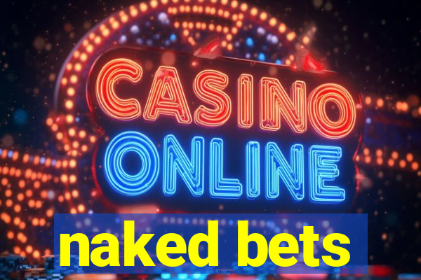 naked bets