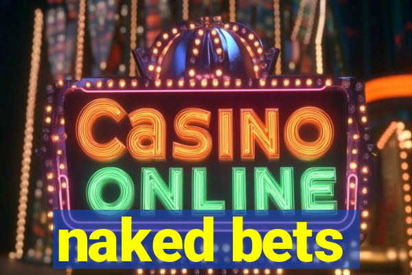 naked bets