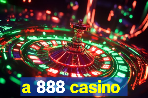 a 888 casino