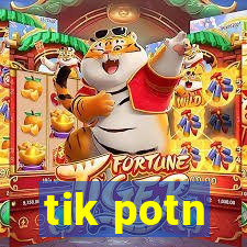 tik potn