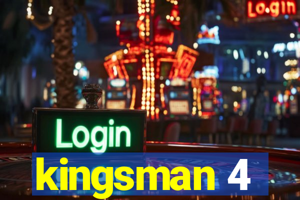 kingsman 4