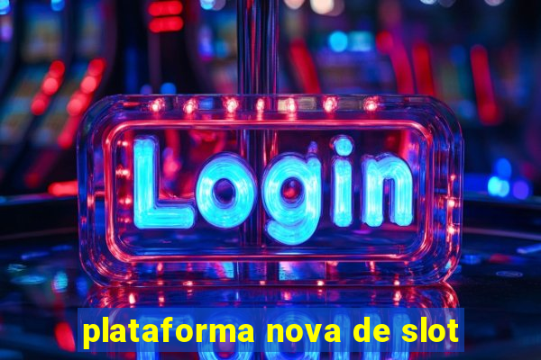 plataforma nova de slot