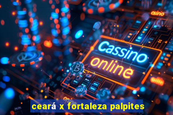 ceará x fortaleza palpites