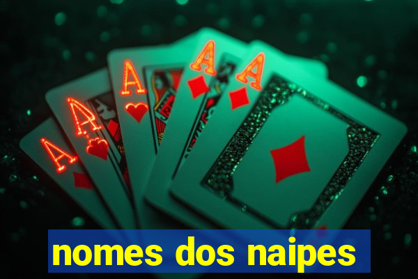 nomes dos naipes