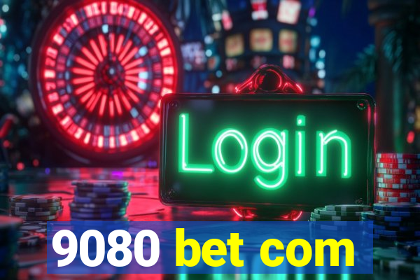 9080 bet com