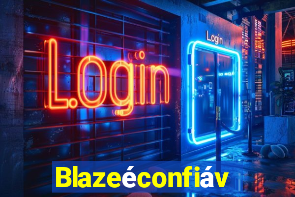 Blazeéconfiável