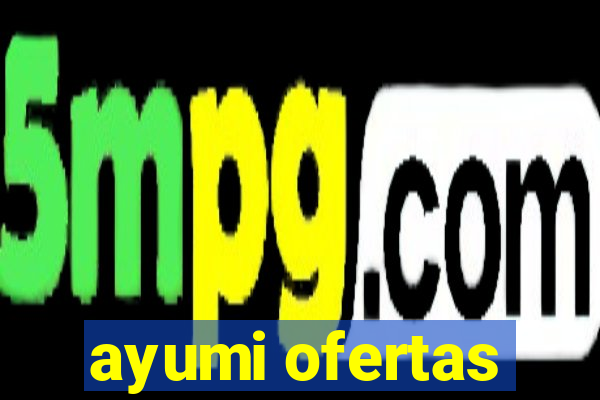 ayumi ofertas