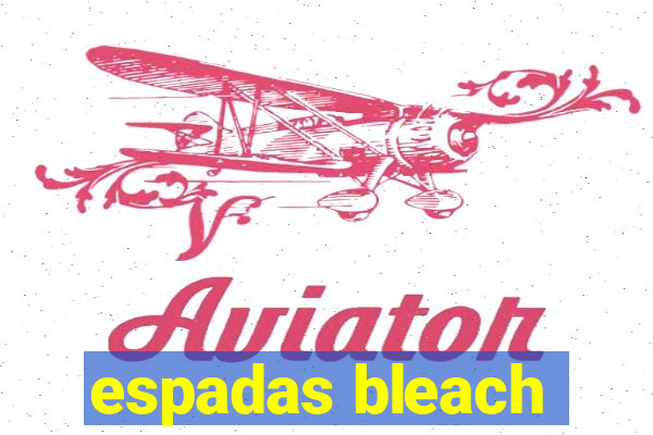 espadas bleach