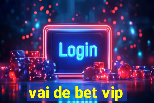 vai de bet vip