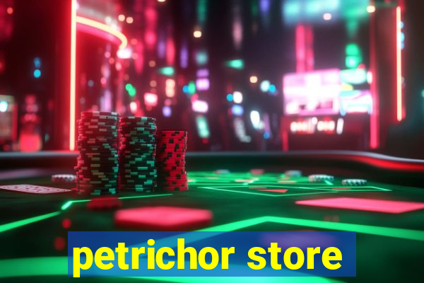 petrichor store