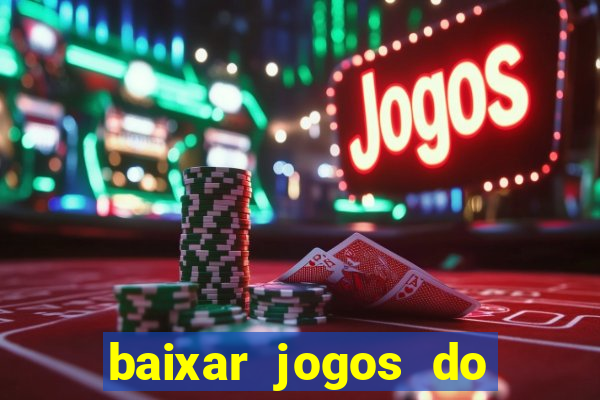 baixar jogos do tigre para ganhar dinheiro