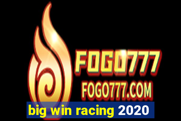 big win racing 2020