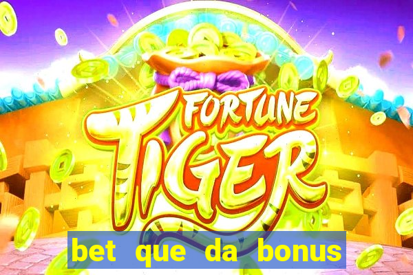 bet que da bonus ao se cadastrar