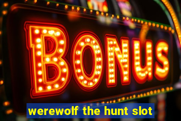 werewolf the hunt slot