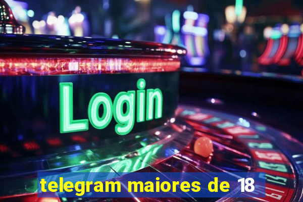 telegram maiores de 18