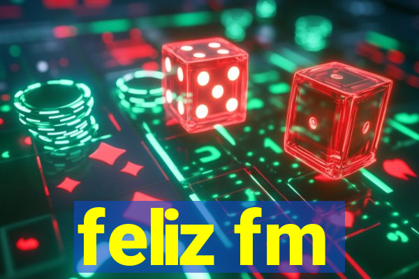 feliz fm