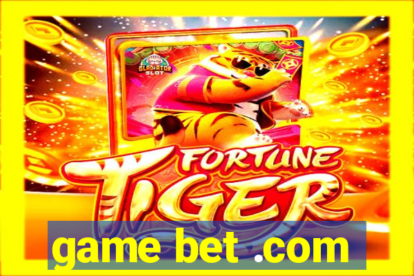 game bet .com